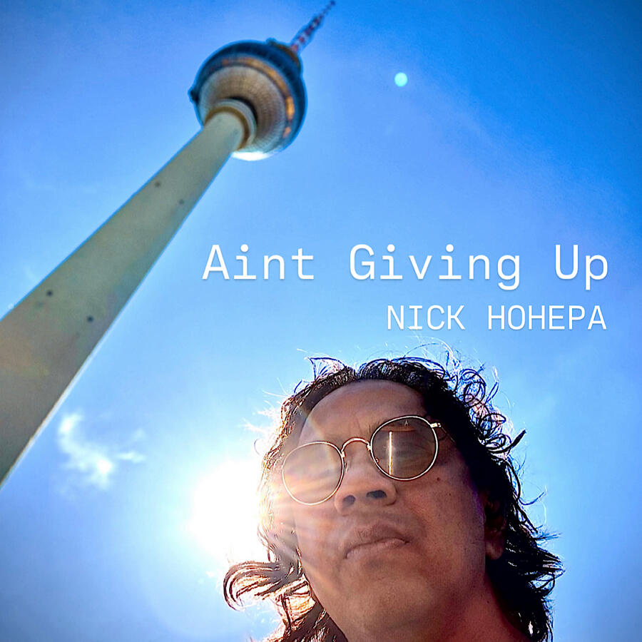 Ain’t Giving Up - Nick Hohepa
